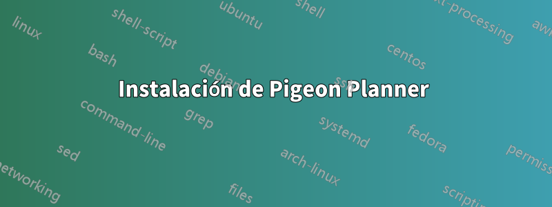 Instalación de Pigeon Planner