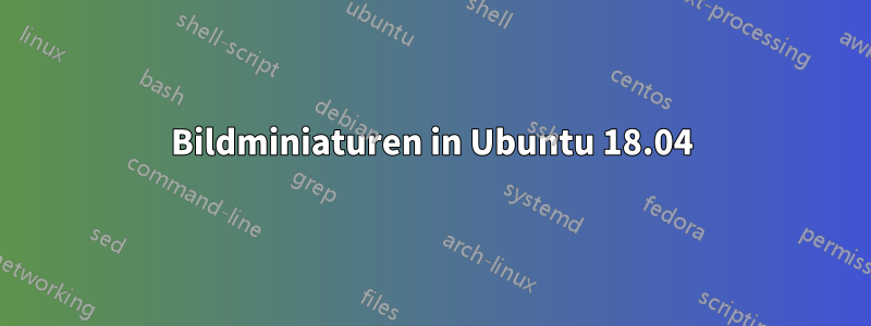 Bildminiaturen in Ubuntu 18.04