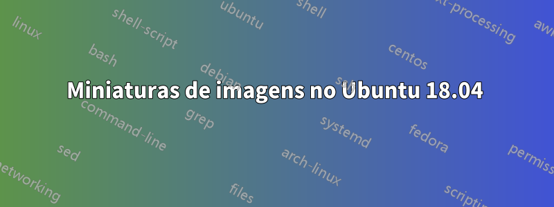 Miniaturas de imagens no Ubuntu 18.04