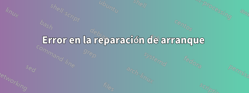 Error en la reparación de arranque