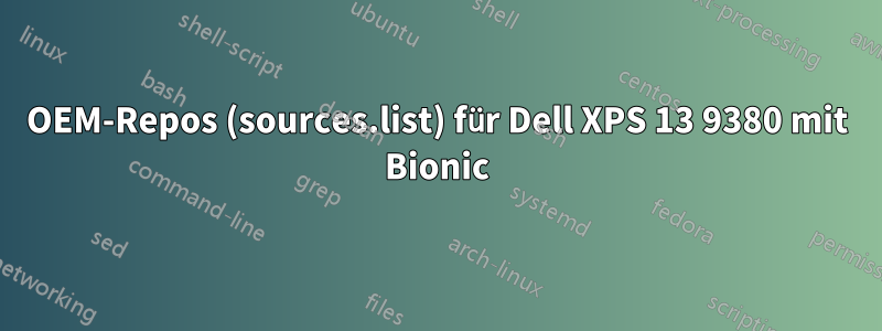 OEM-Repos (sources.list) für Dell XPS 13 9380 mit Bionic