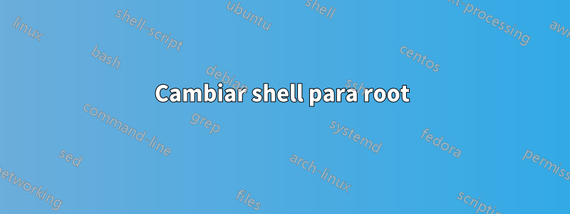 Cambiar shell para root