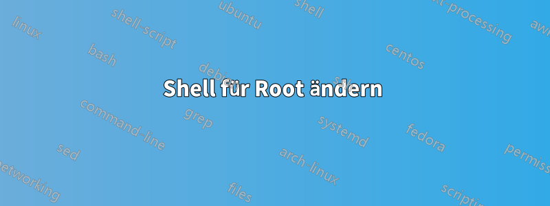 Shell für Root ändern