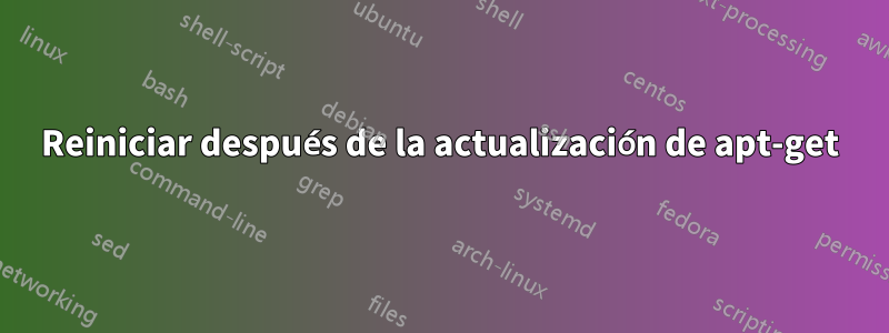 Reiniciar después de la actualización de apt-get