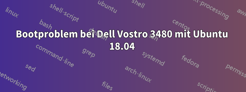 Bootproblem bei Dell Vostro 3480 mit Ubuntu 18.04