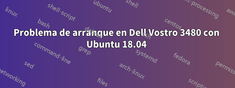 Problema de arranque en Dell Vostro 3480 con Ubuntu 18.04