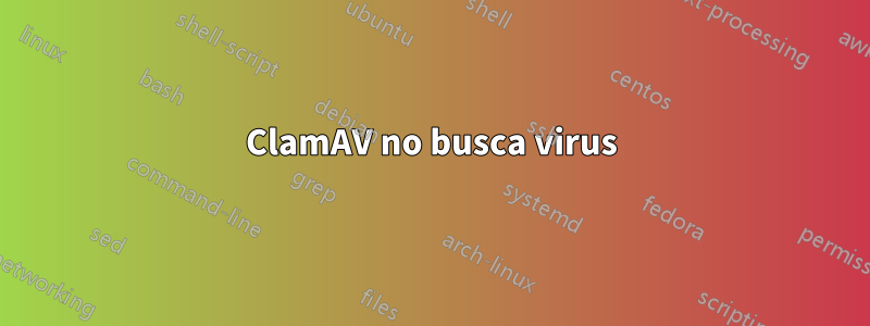 ClamAV no busca virus