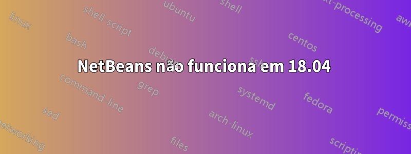 NetBeans não funciona em 18.04