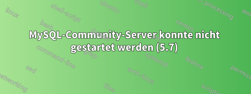 MySQL-Community-Server konnte nicht gestartet werden (5.7)