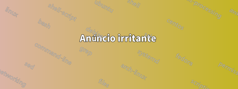 Anúncio irritante