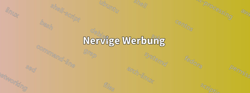 Nervige Werbung