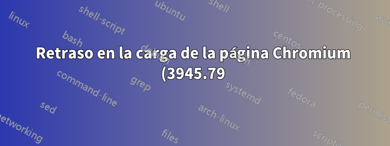 Retraso en la carga de la página Chromium (3945.79) (Ubuntu 18.04)