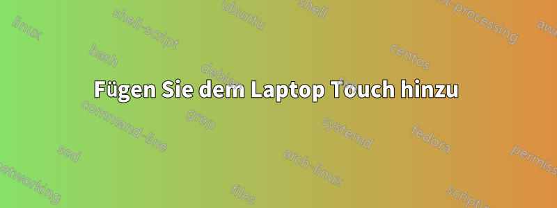 Fügen Sie dem Laptop Touch hinzu