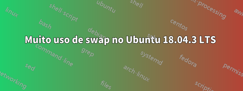 Muito uso de swap no Ubuntu 18.04.3 LTS