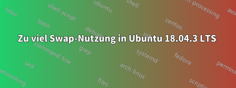 Zu viel Swap-Nutzung in Ubuntu 18.04.3 LTS