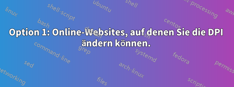 Option 1: Online-Websites, auf denen Sie die DPI ändern können.