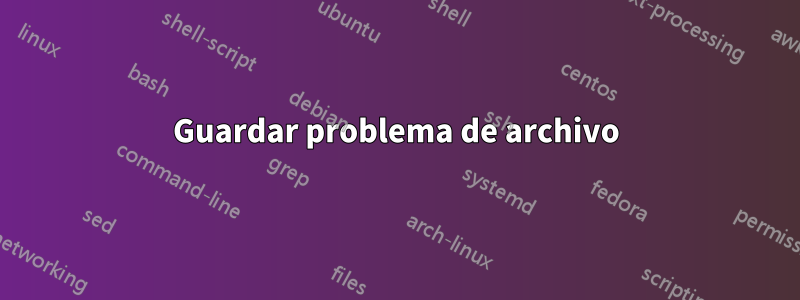 Guardar problema de archivo