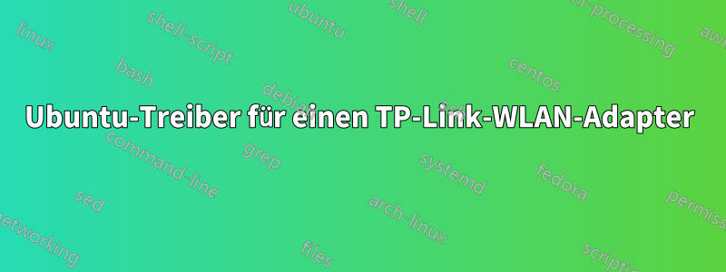 Ubuntu-Treiber für einen TP-Link-WLAN-Adapter