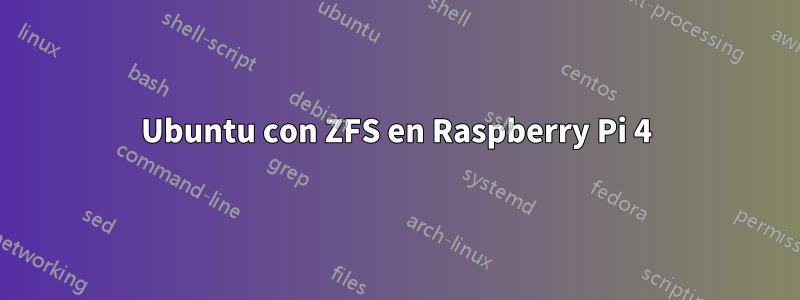 Ubuntu con ZFS en Raspberry Pi 4