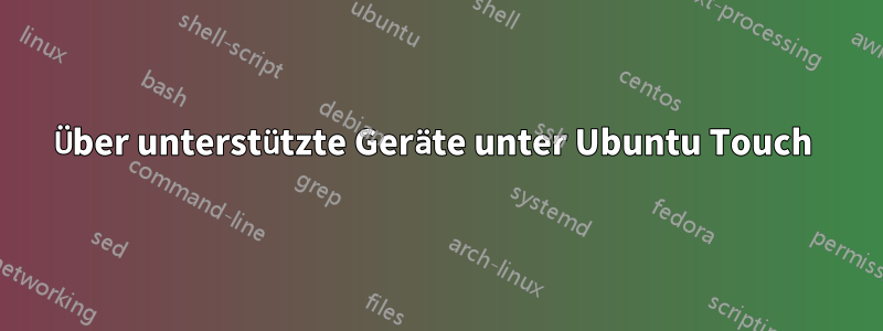 Über unterstützte Geräte unter Ubuntu Touch 