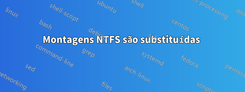 Montagens NTFS são substituídas