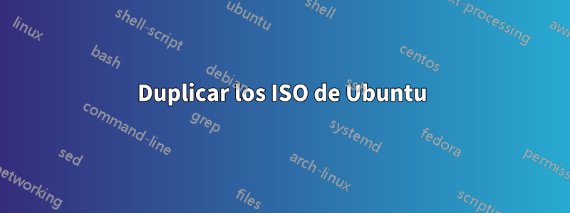 Duplicar los ISO de Ubuntu