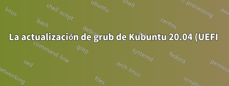 La actualización de grub de Kubuntu 20.04 (UEFI) no encuentra el sistema de una unidad diferente (Fedora 34 KDE)