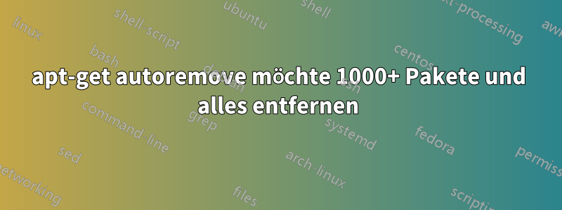 apt-get autoremove möchte 1000+ Pakete und alles entfernen