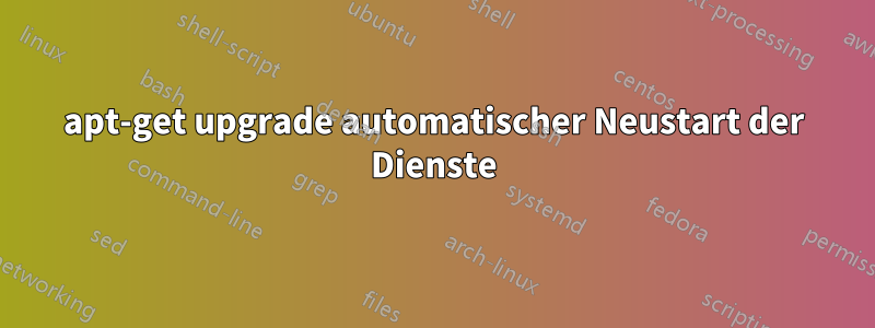 apt-get upgrade automatischer Neustart der Dienste