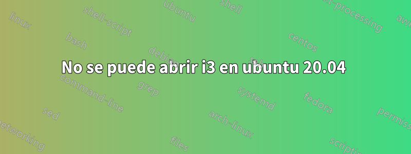 No se puede abrir i3 en ubuntu 20.04