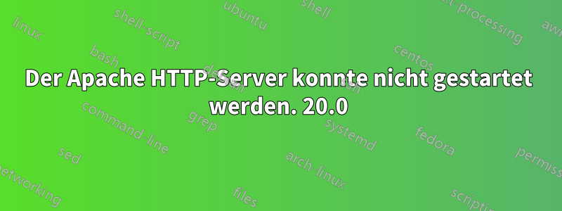 Der Apache HTTP-Server konnte nicht gestartet werden. 20.0