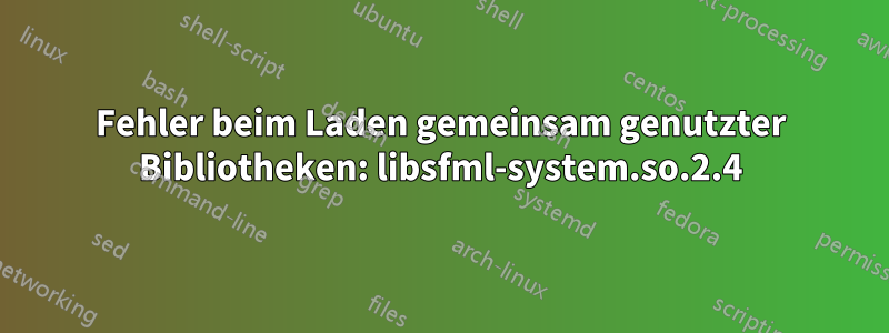 Fehler beim Laden gemeinsam genutzter Bibliotheken: libsfml-system.so.2.4