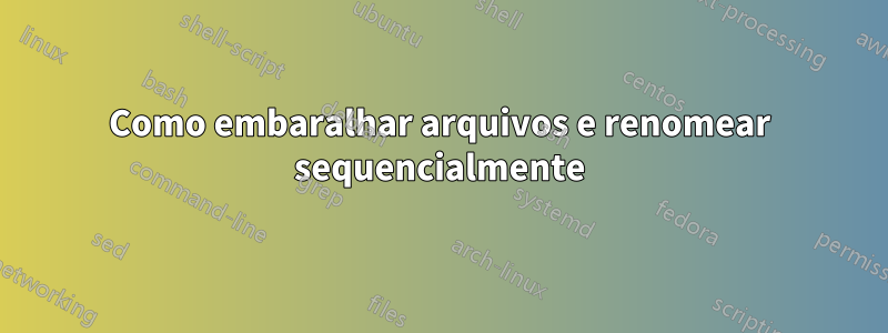 Como embaralhar arquivos e renomear sequencialmente