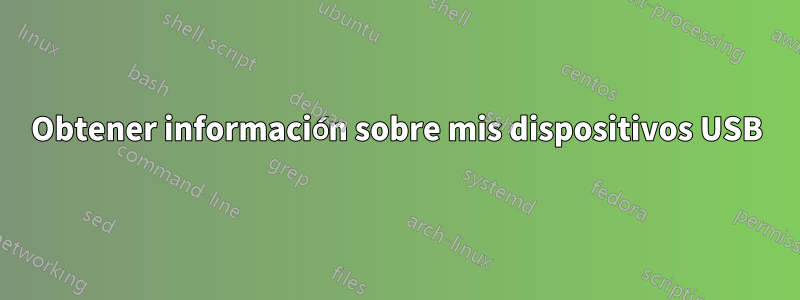 Obtener información sobre mis dispositivos USB