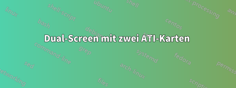 Dual-Screen mit zwei ATI-Karten