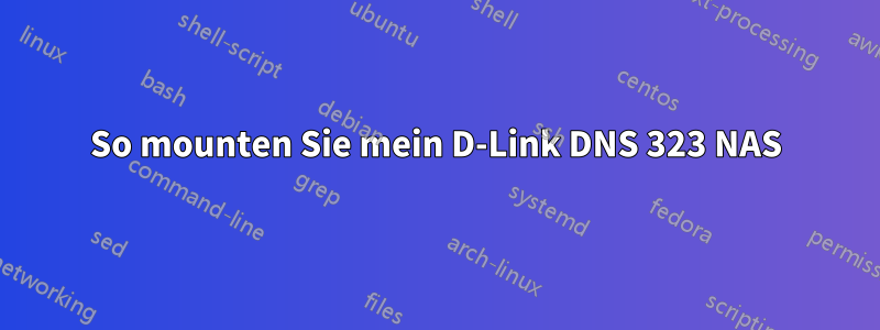 So mounten Sie mein D-Link DNS 323 NAS