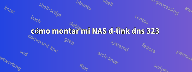 cómo montar mi NAS d-link dns 323