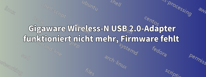 Gigaware Wireless-N USB 2.0-Adapter funktioniert nicht mehr, Firmware fehlt 