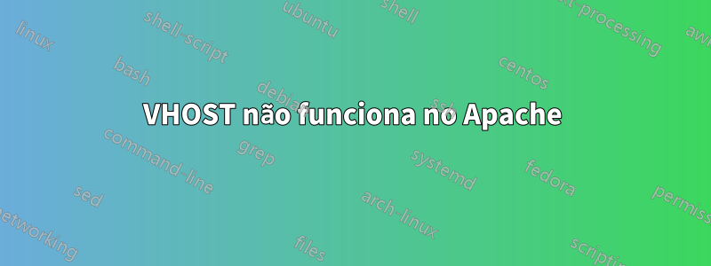 VHOST não funciona no Apache