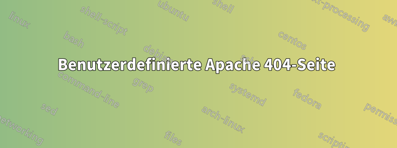Benutzerdefinierte Apache 404-Seite