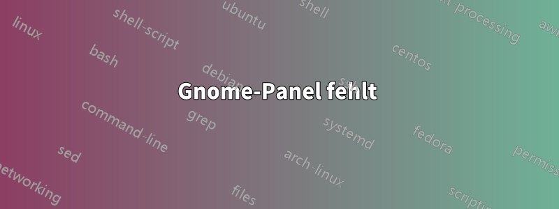 Gnome-Panel fehlt