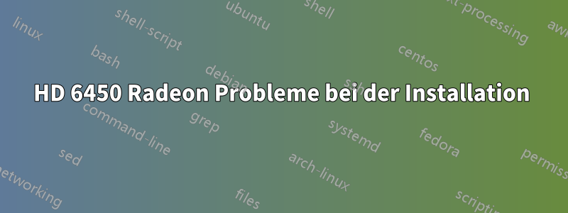 HD 6450 Radeon Probleme bei der Installation
