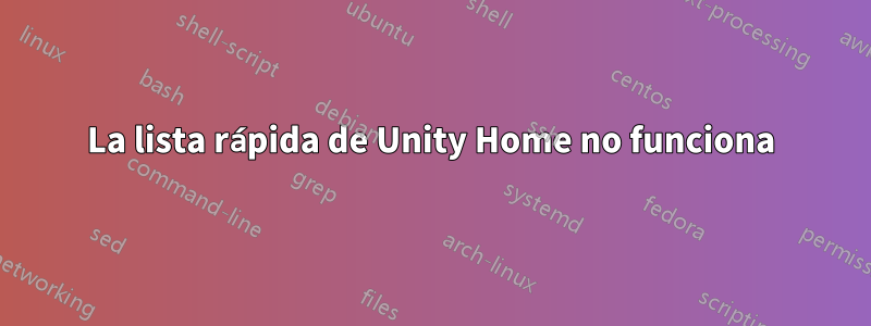La lista rápida de Unity Home no funciona