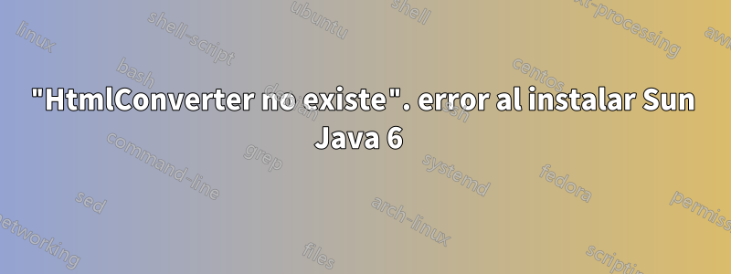 "HtmlConverter no existe". error al instalar Sun Java 6 
