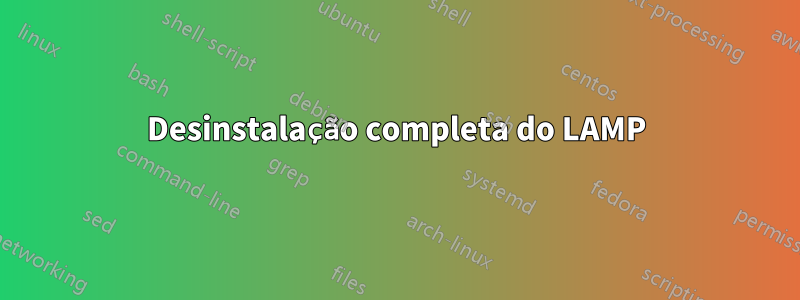 Desinstalação completa do LAMP