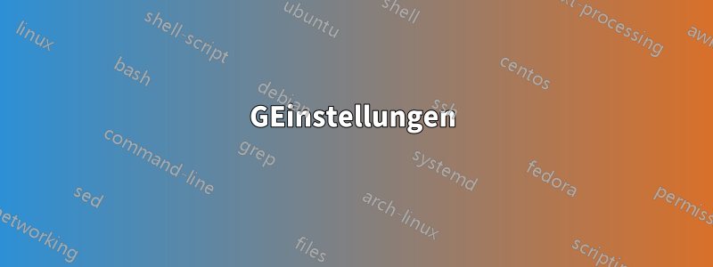GEinstellungen