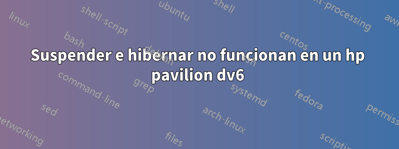 Suspender e hibernar no funcionan en un hp pavilion dv6