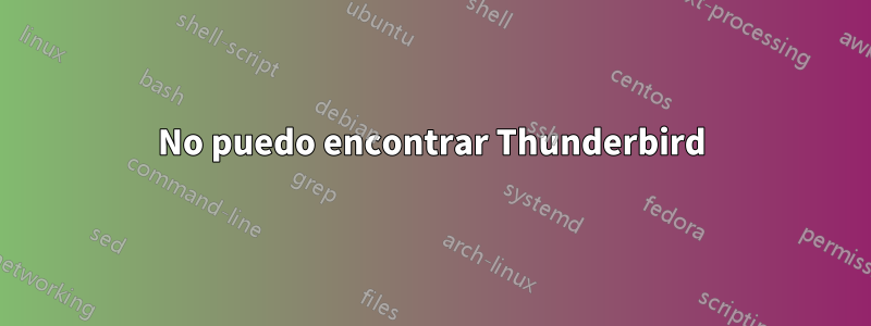 No puedo encontrar Thunderbird