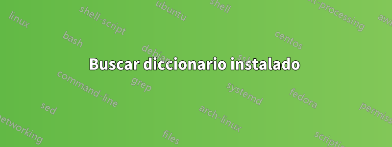 Buscar diccionario instalado