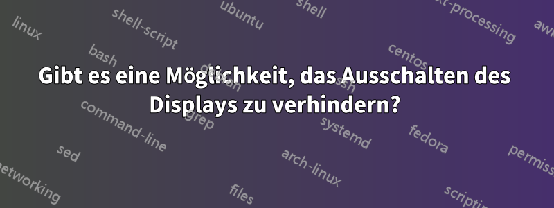 Gibt es eine Möglichkeit, das Ausschalten des Displays zu verhindern?